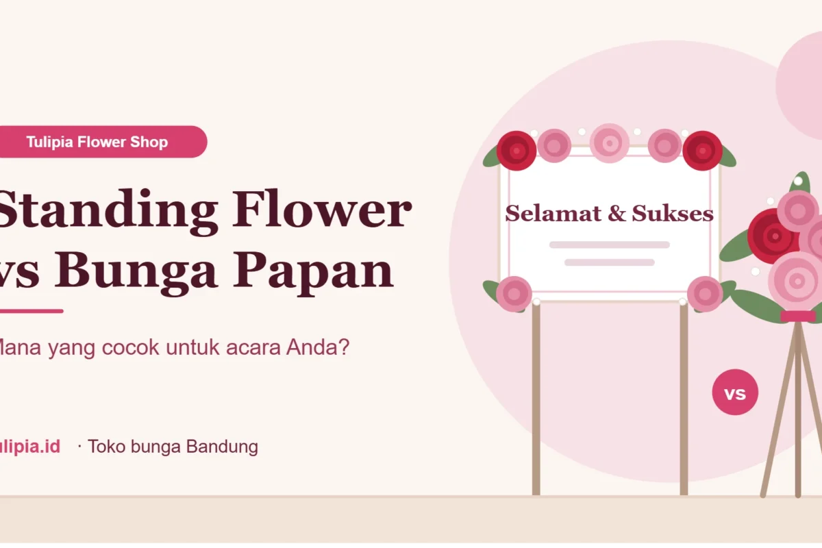 Standing Flower vs Bunga Papan: Mana yang Cocok untuk Acara Anda?